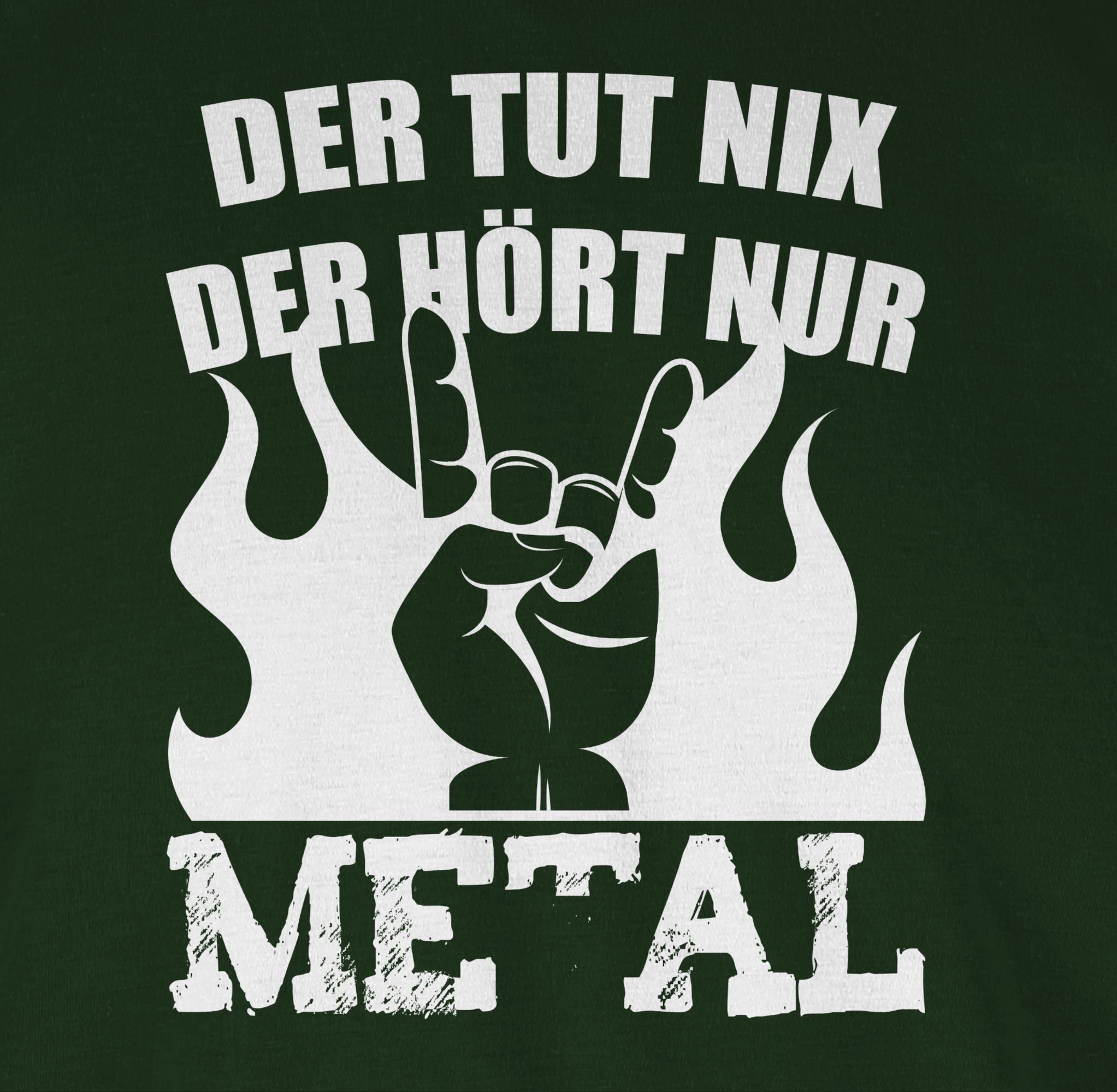 hört 03 Heavy nur Metal tut Der der Shirtracer nix Dunkelgrün T-Shirt Geschenke Metal