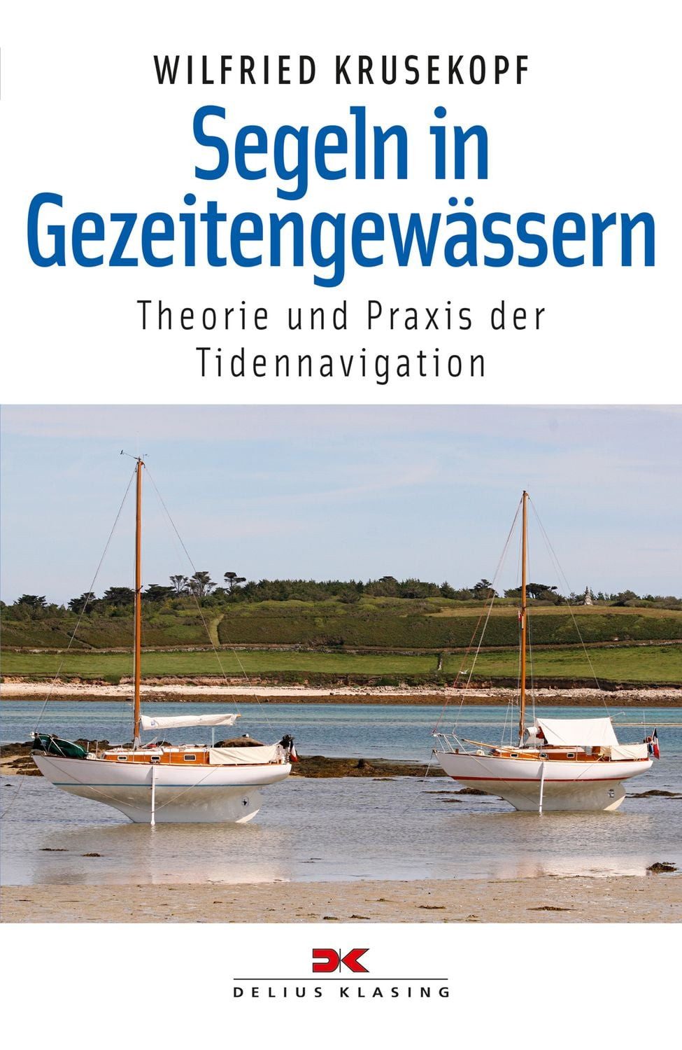 Segeln in Gezeitengewässern / Wilfried Krusekopf