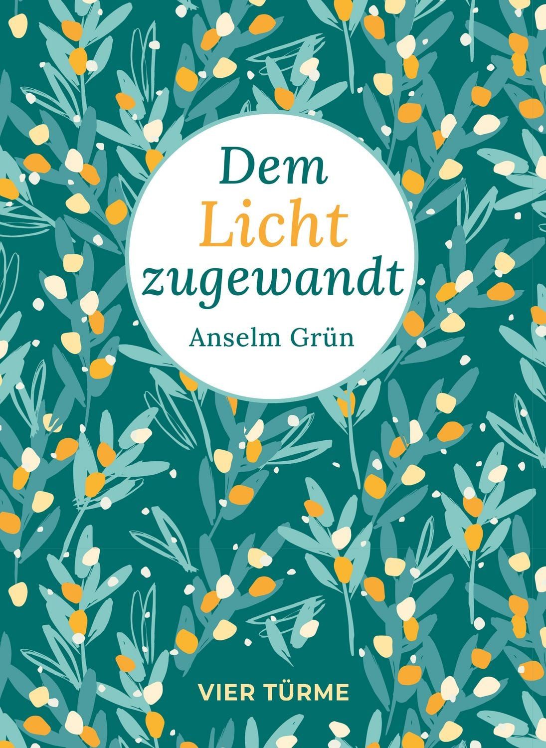 Dem Licht zugewandt / Anselm Grün