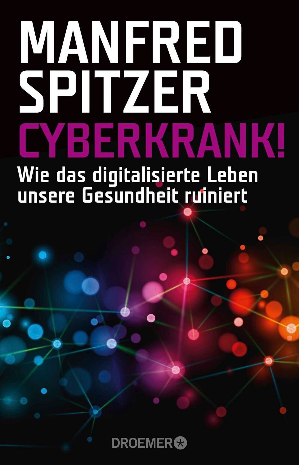 Cyberkrank! / Manfred Spitzer