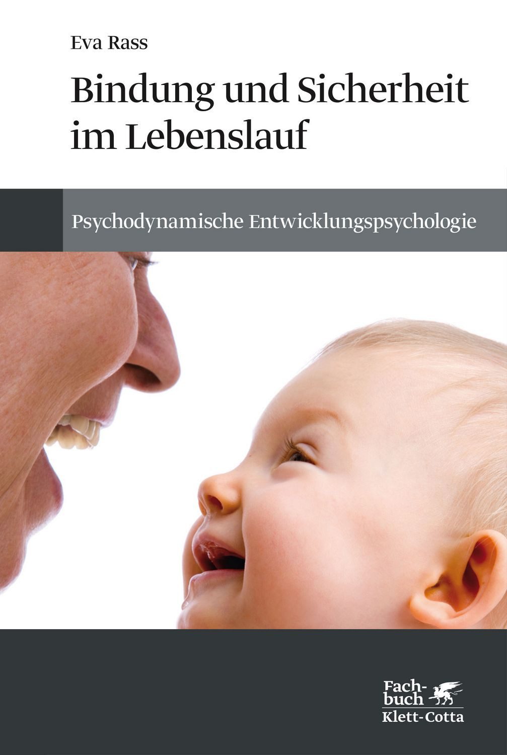 Bindung und Sicherheit im Lebenslauf / Eva Rass