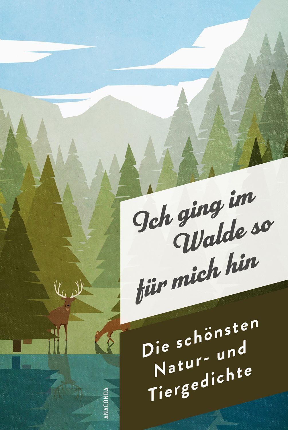 Ich ging im Walde so für mich hin. Die schönsten Natur- und Tiergedich / diverse
