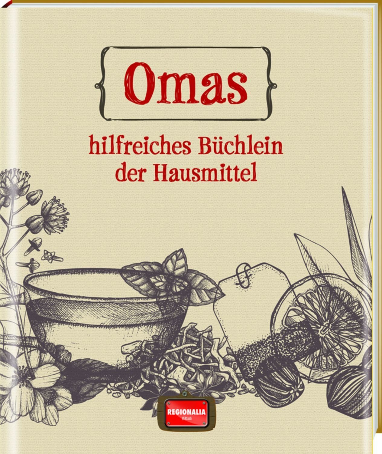 Omas hilfreiches Büchlein der Hausmittel / Holger Vornholt