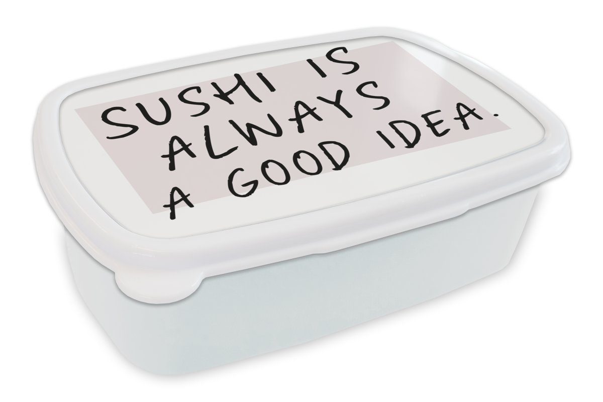MuchoWow Lunchbox Zitate - Sprichwörter - Sushi ist immer eine gute Idee - Essen, Kunststoff, (2-tlg), Brotbox für Kinder und Erwachsene, Brotdose, für Jungs und Mädchen weiß