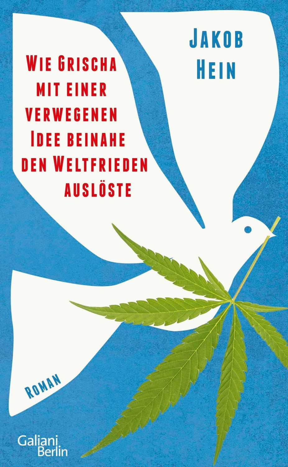 Wie Grischa mit einer verwegenen Idee beinahe den Weltfrieden auslöste / Jakob Hein