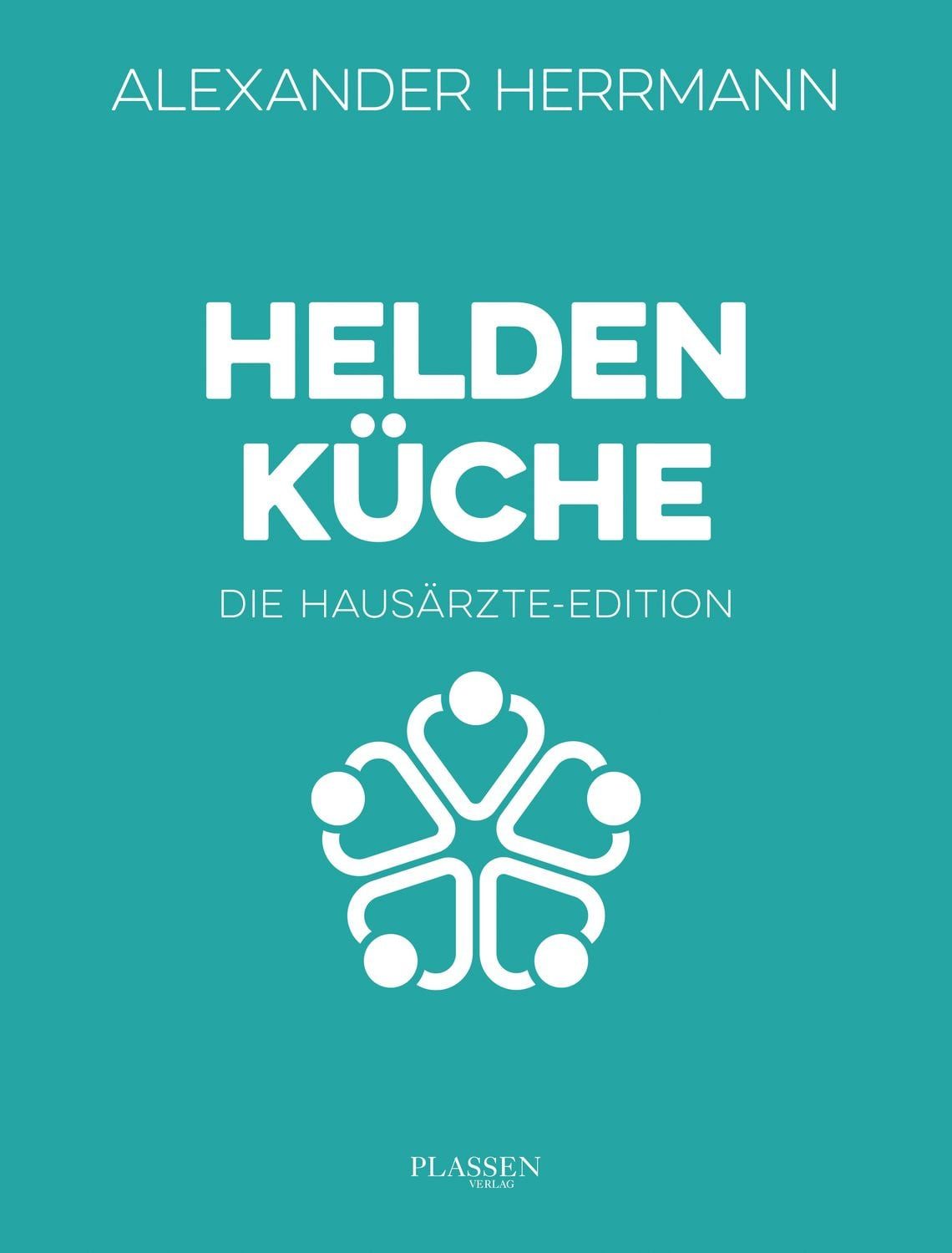 Heldenküche – Die Hausärzte-Edition / Alexander Herrmann