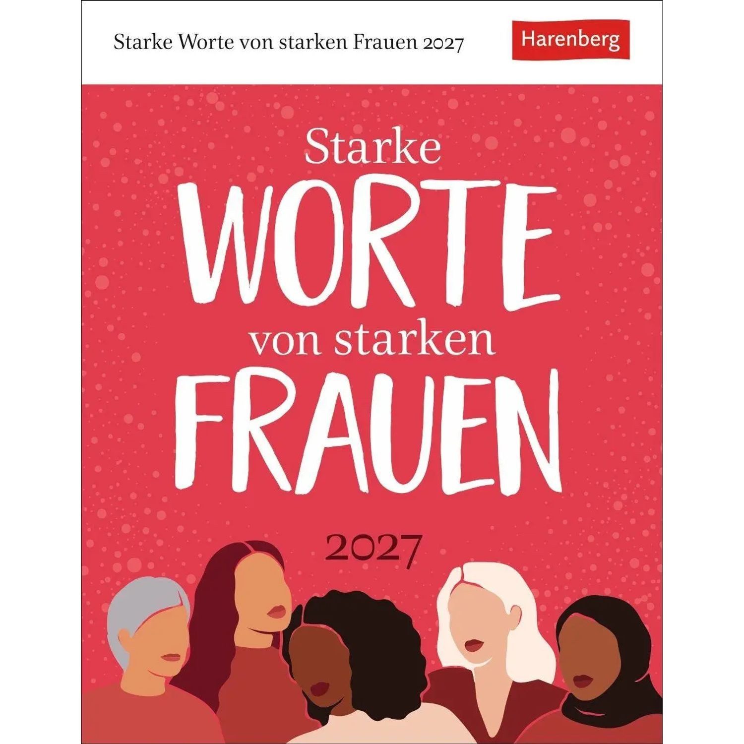Harenberg Kalender Verlag Abreißkalender Starke Worte von starken Frauen Tagesabreißkalender 2027