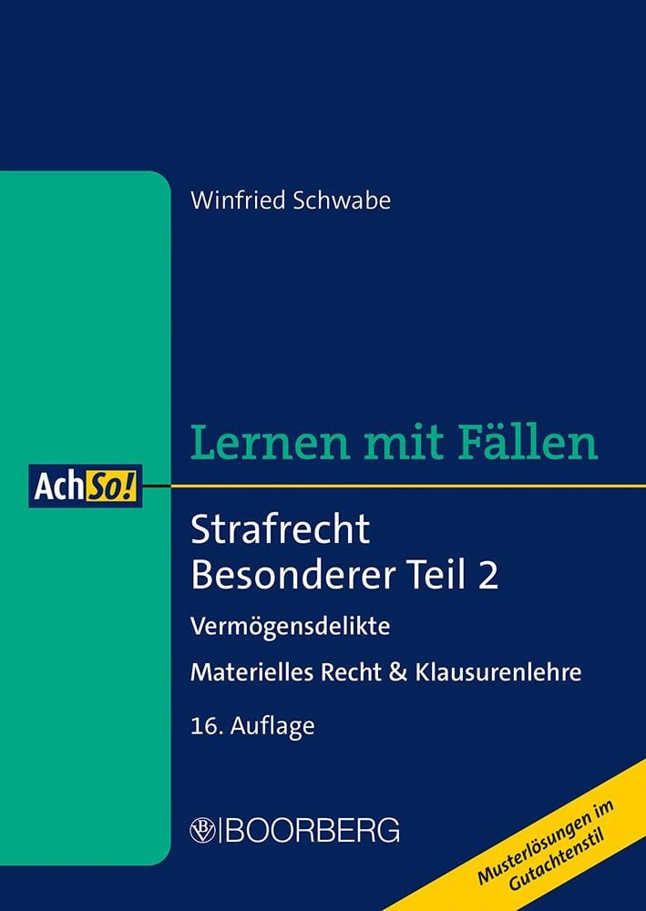 Strafrecht Besonderer Teil 2 Vermögensdelikte - Materielles Recht & / Winfried Schwabe, Vermögensdelikte - Materielles Recht & Klausurenlehre, Lernen mit Fällen