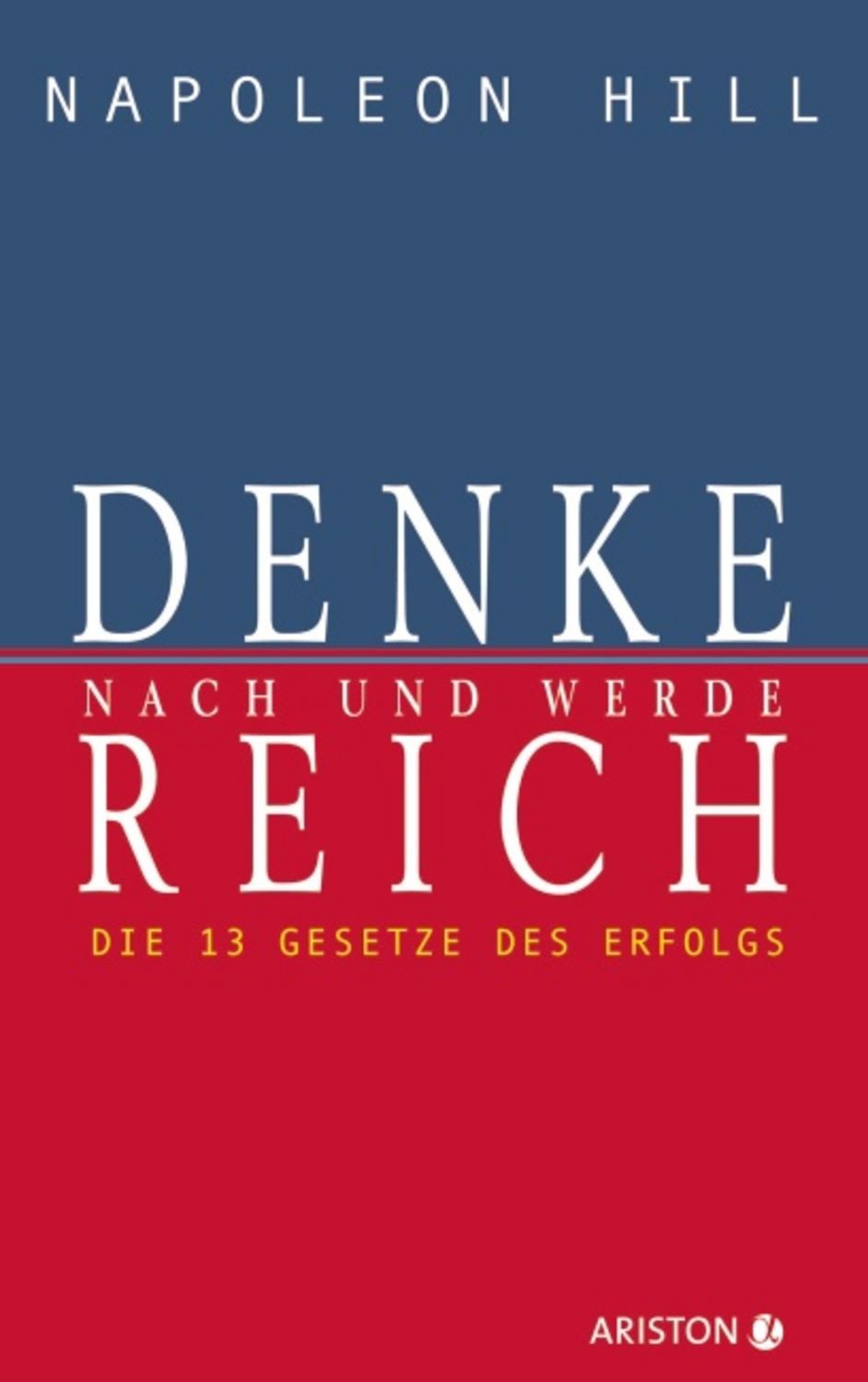 Denke nach und werde reich / Napoleon Hill