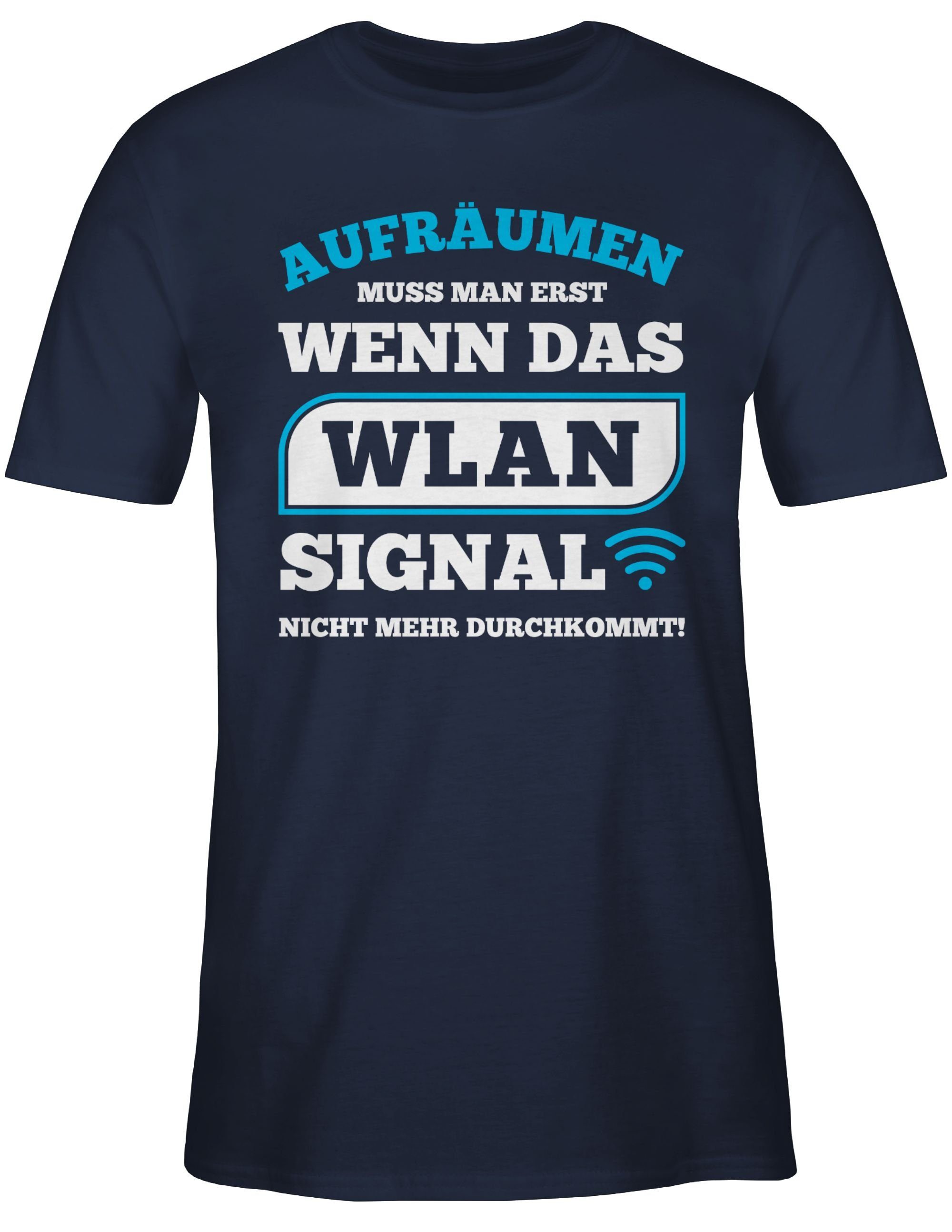 wenn WLAN Statement man erst mehr Spruch Aufräumen Shirtracer das Sprüche Navy Signal Blau nicht mit 02 muss durchkommt T-Shirt