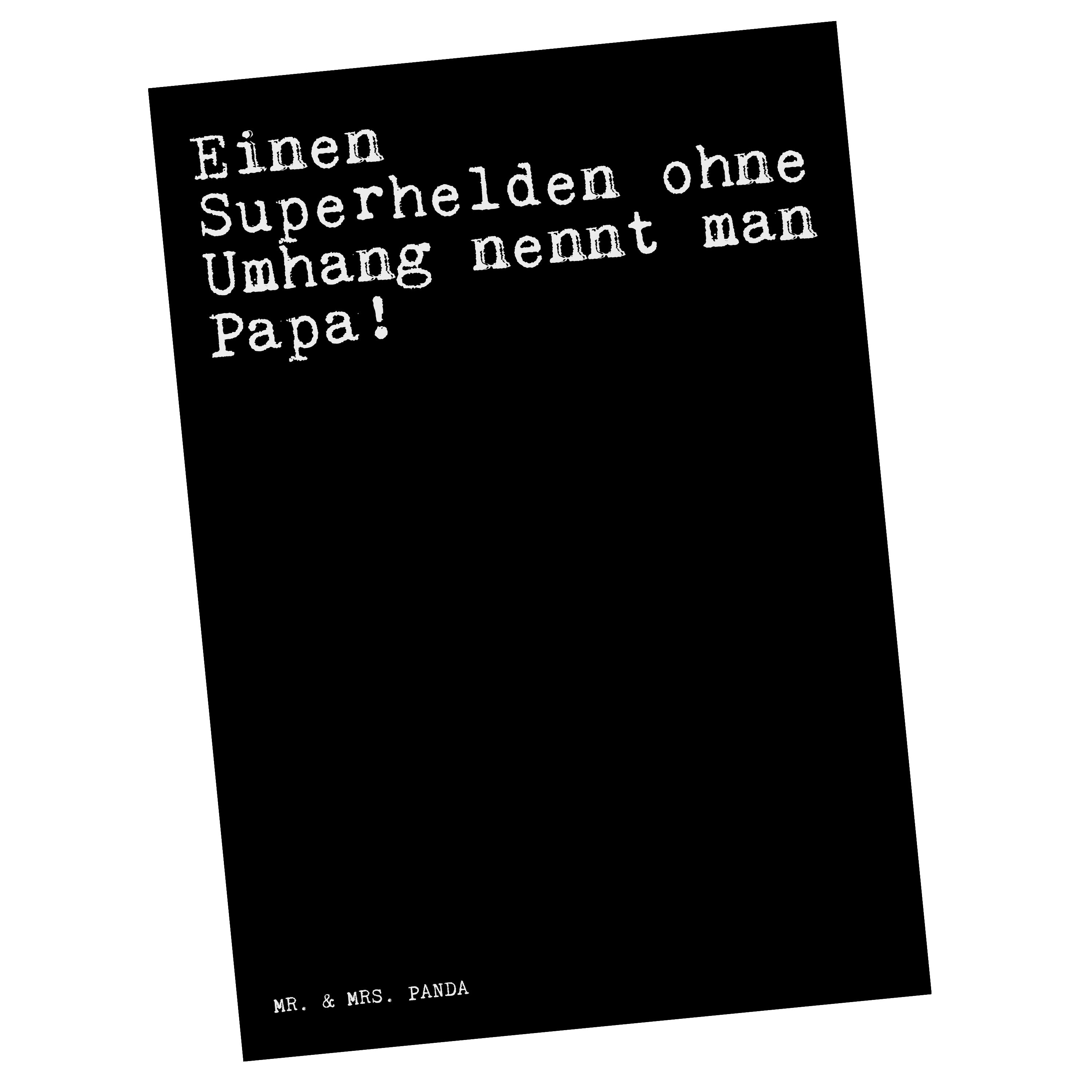 Mr. & Mrs. Panda Postkarte Einen Superhelden ohne Umhang... - Schwarz - Geschenk, Mann, Weisheit
