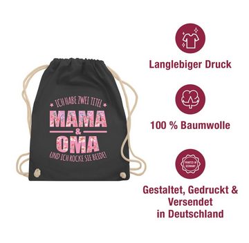 Shirtracer Turnbeutel Ich habe zwei Titel: Mama & Oma I Muttertag Omi, Oma Geschenk