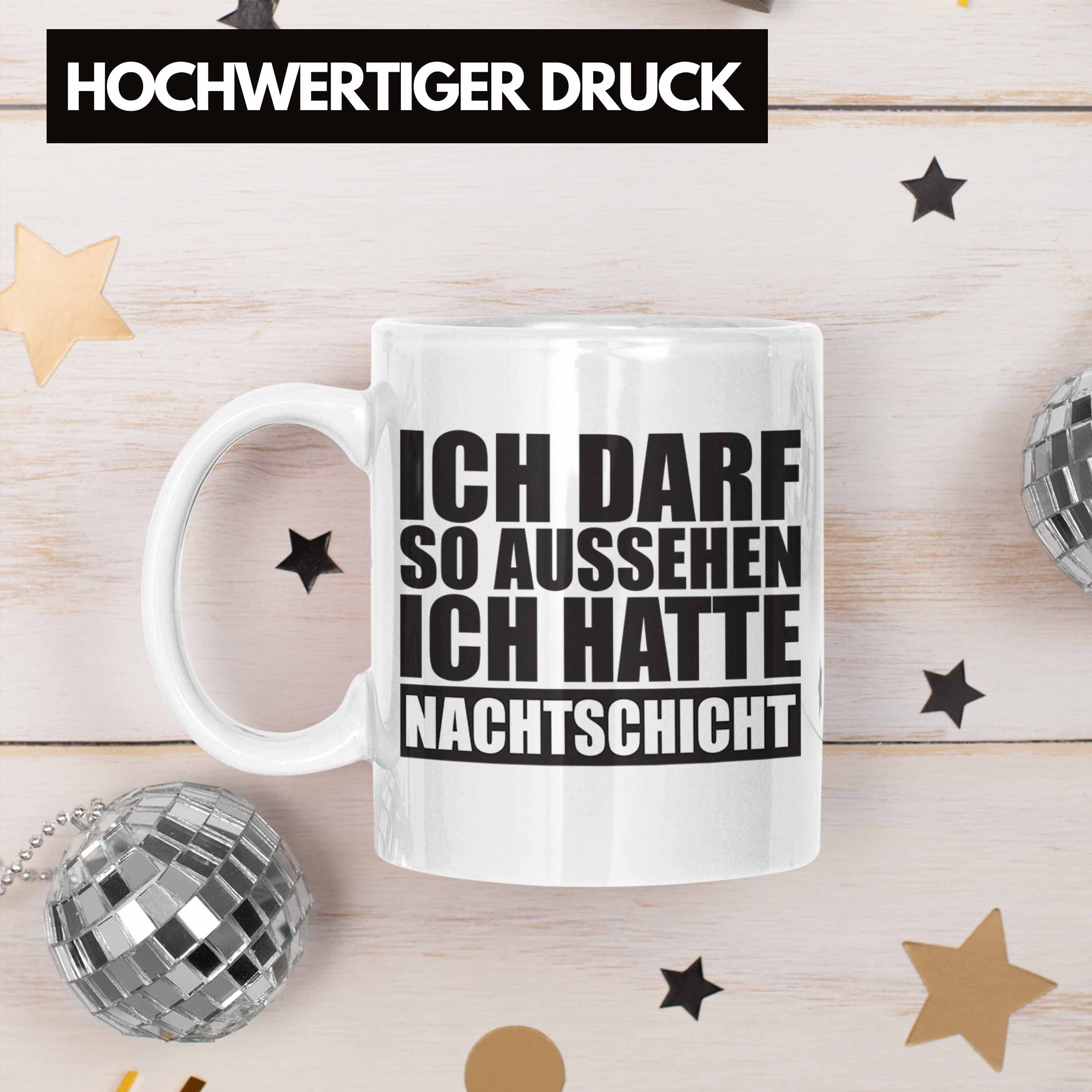 mit Darf Ich Nachtschicht Trendation Spruch So Aussehen Ich Kollege Tasse Trendation Hatte Geschenk Weiss - Tasse