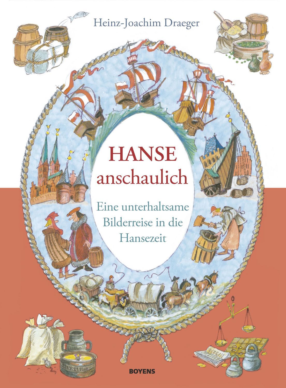 Hanse anschaulich Eine unterhaltsame Bilderreise in die Hansezeit / Heinz-Joachim Draeger, Eine unterhaltsame Bilderreise in die Hansezeit