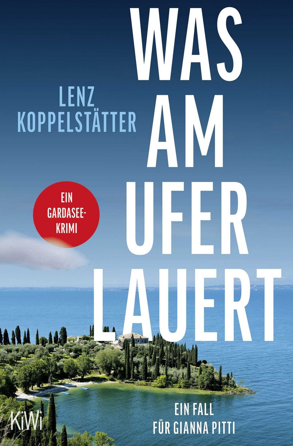 Was am Ufer lauert / Lenz Koppelstätter, Ein Fall für Gianna Pitti, Ein Gardasee-Krimi