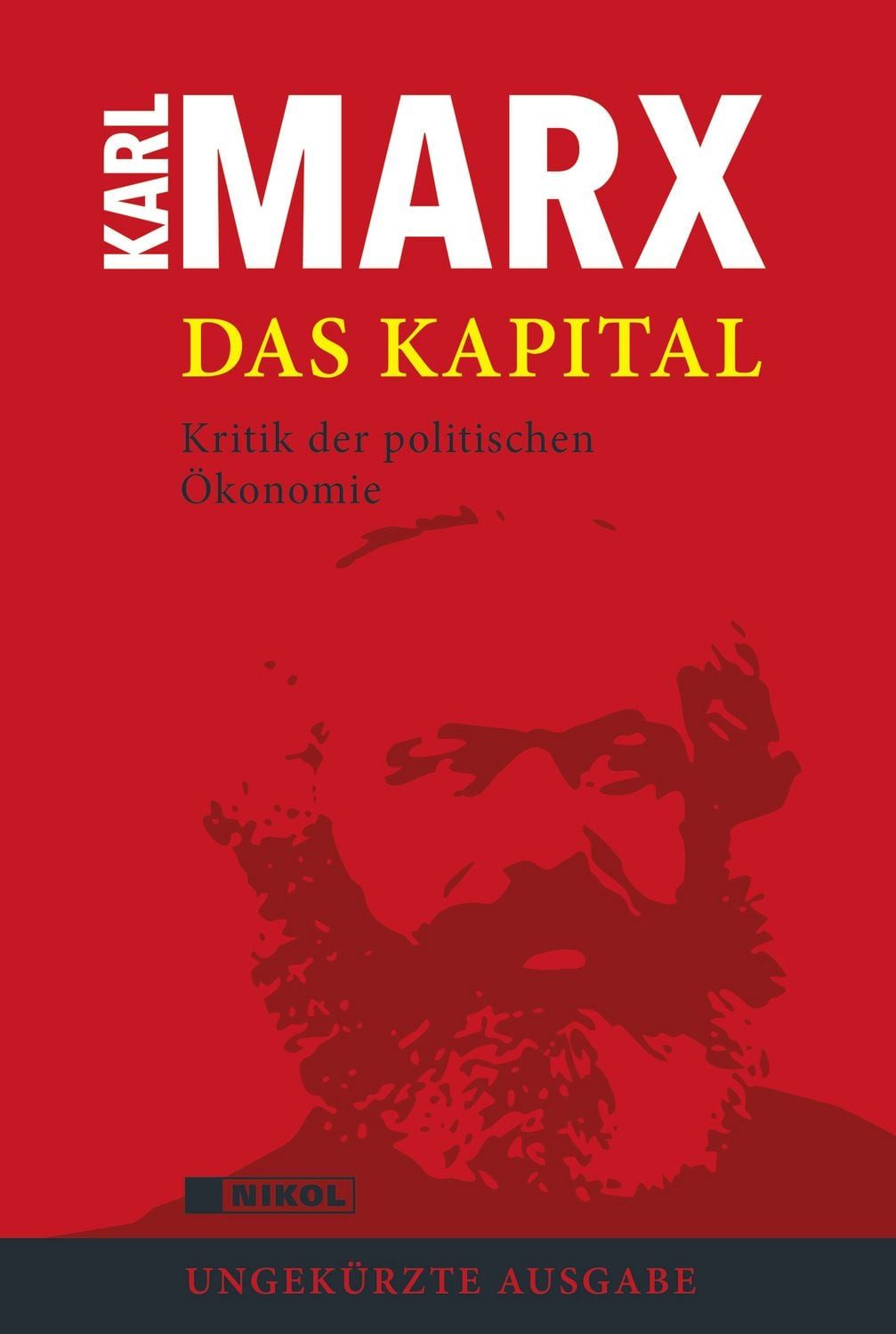 Das Kapital / Karl Marx, Kritik der politischen Ökonomie (ungekürzte Ausgabe)