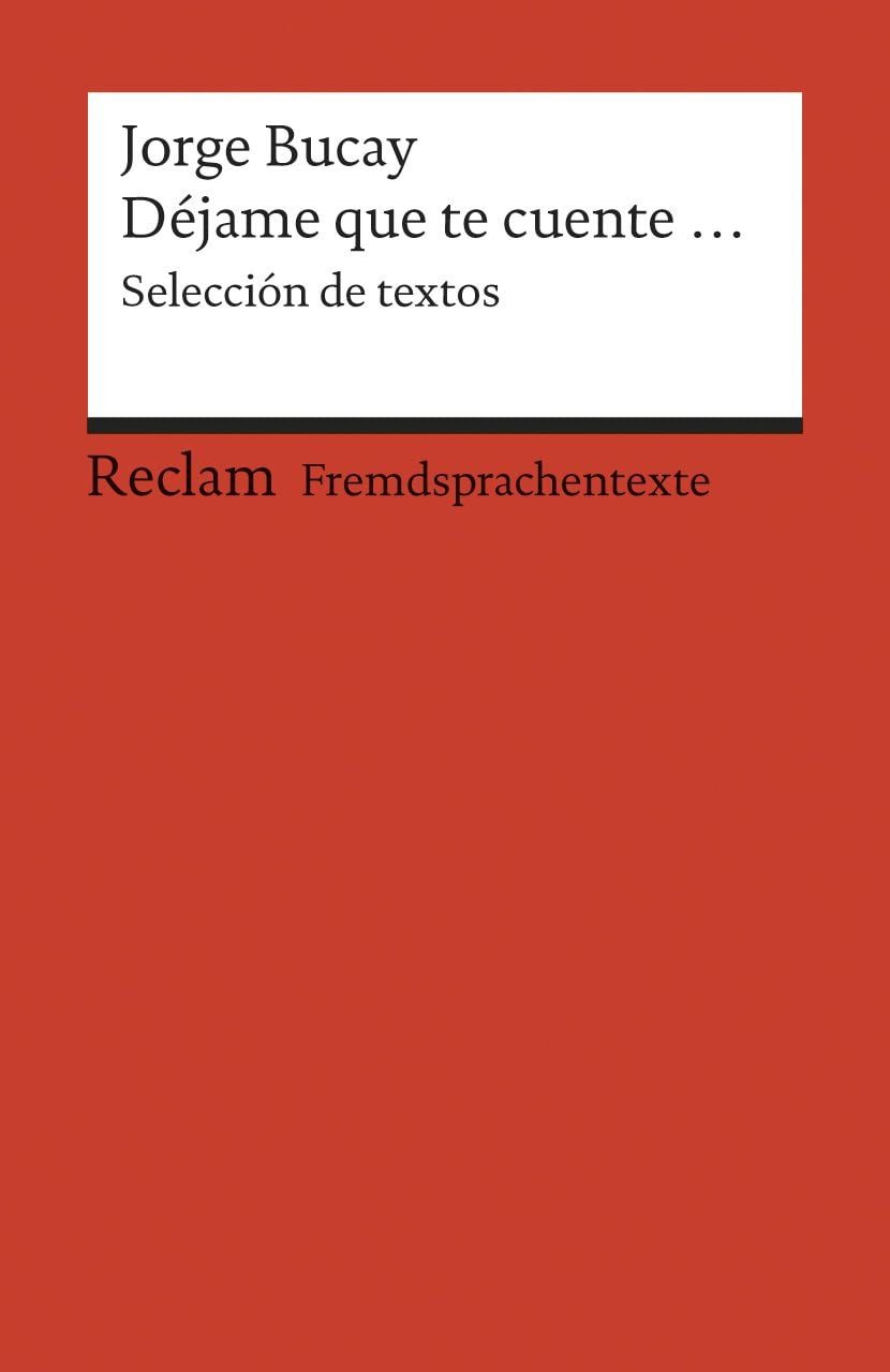 Déjame que te cuente... Selección de textos. Spanischer Text mit deuts / Jorge Bucay, Selección de textos. Spanischer Text mit deutschen Worterklärungen. B2 (GER), X
