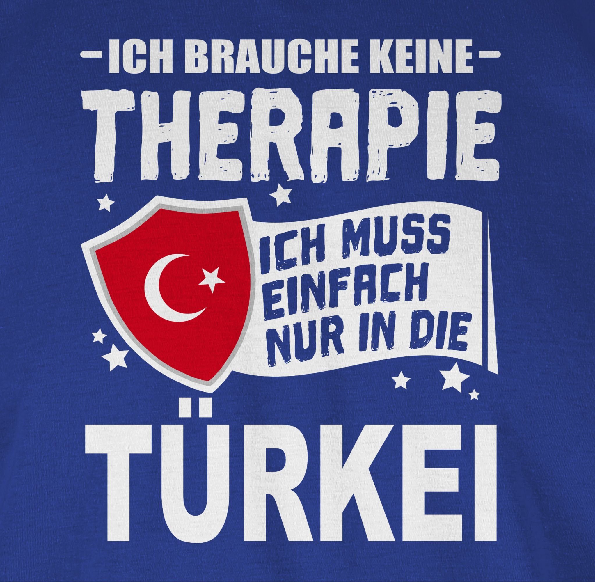Ich einfach Länder die Shirtracer weiß - T-Shirt Wappen Therapie muss 3 Türkei in brauche Royalblau keine nur Ich