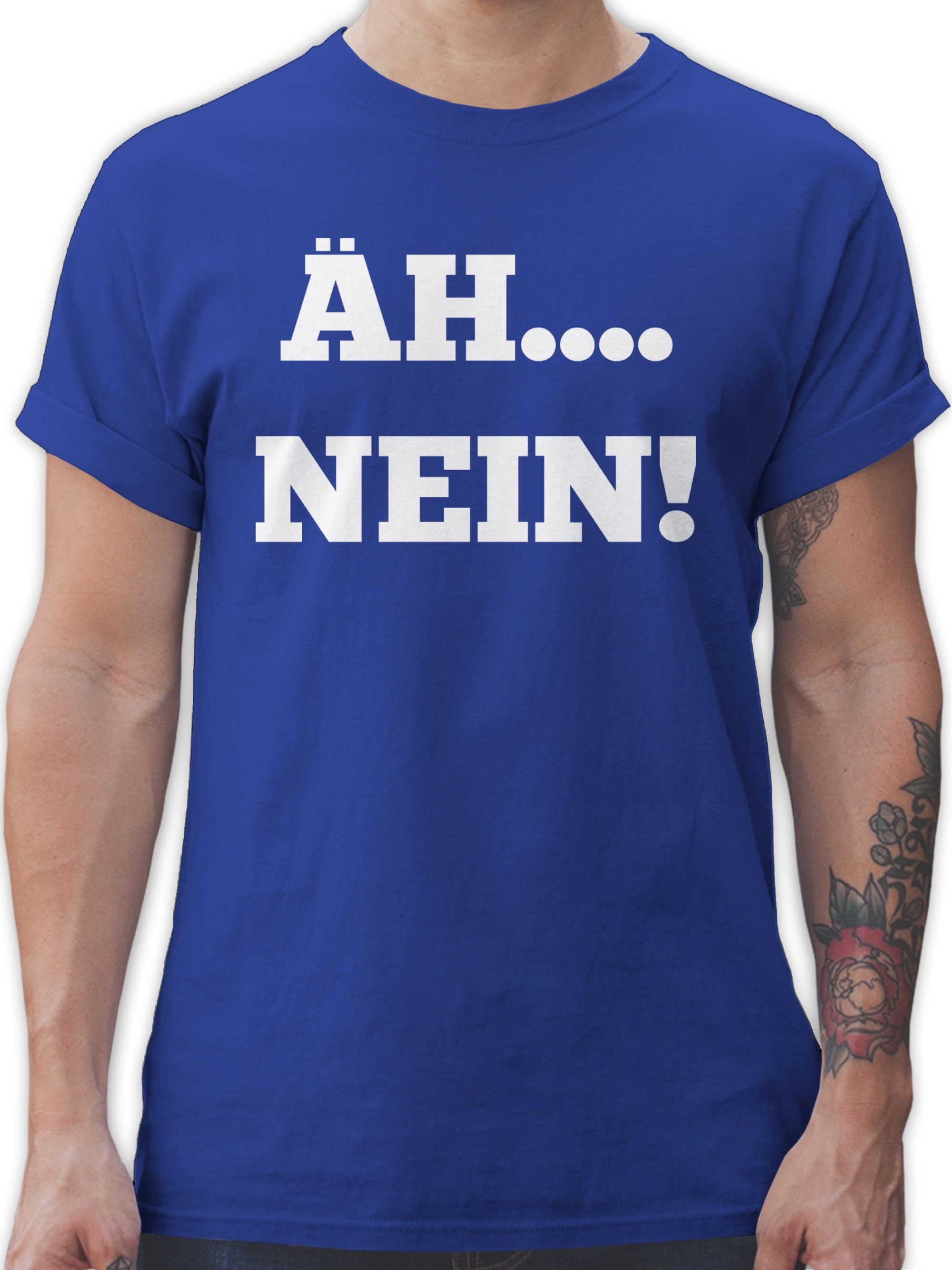 Shirtracer T-Shirt Äh.... Nein! Sprüche Statement mit Spruch 2 Royalblau