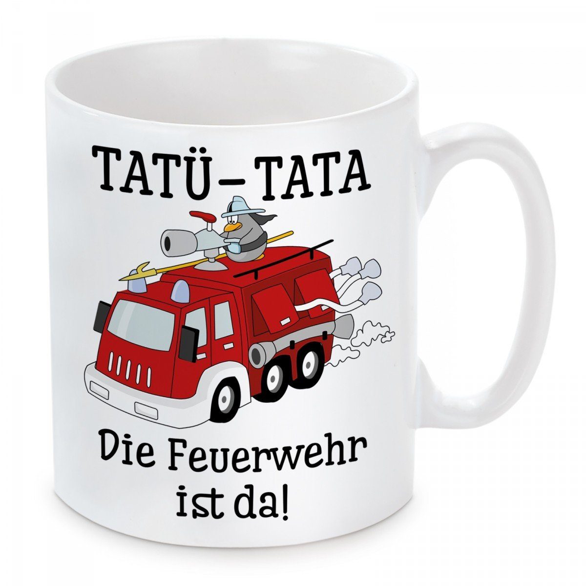 Herzbotschaft Tasse Kaffeebecher mit Motiv TATÜ-TATA-Die Feuerwehr ist da, Keramik, Kaffeetasse spülmaschinenfest und mikrowellengeeignet