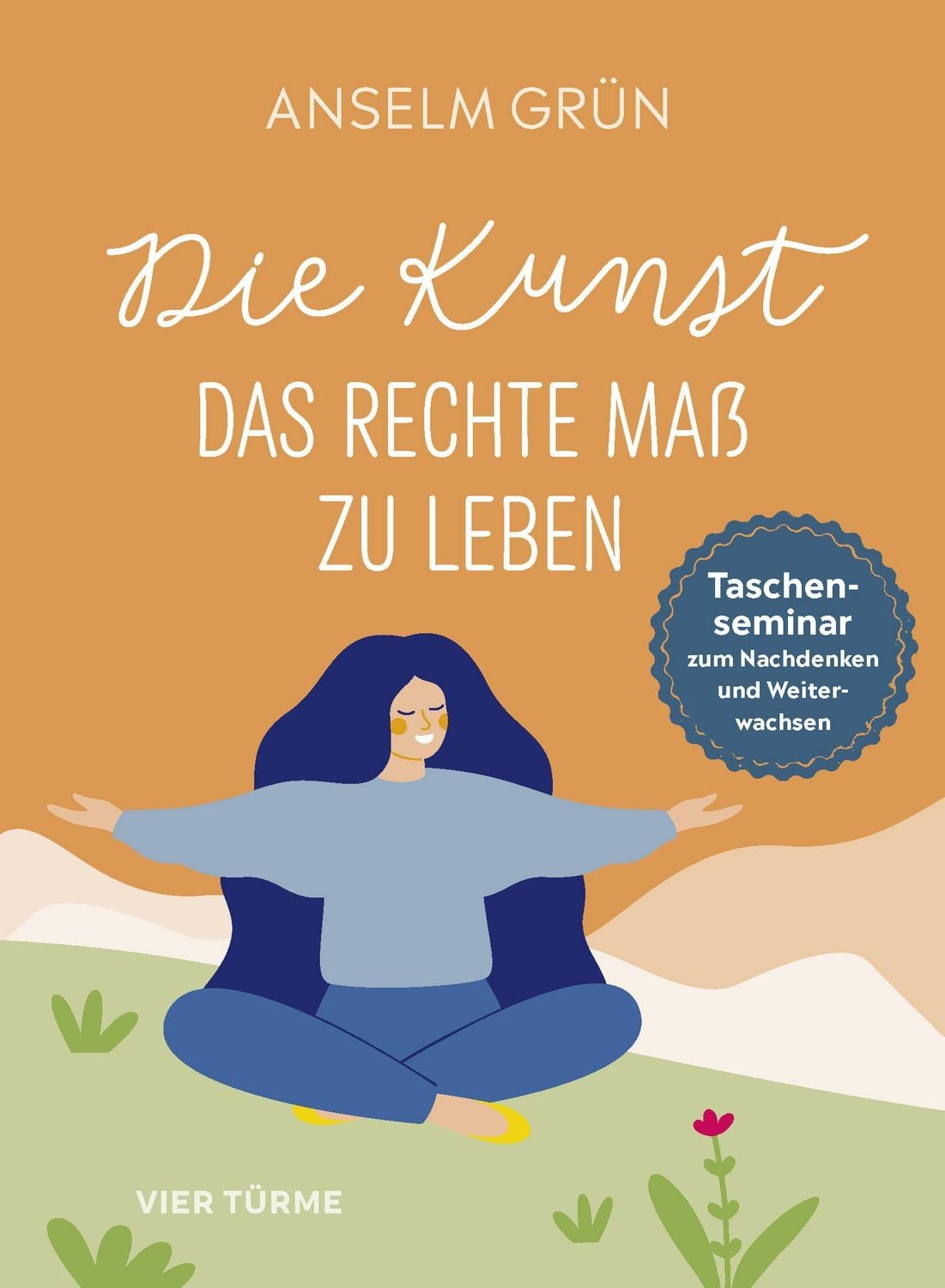 Die Kunst, das rechte Maß zu leben Taschenseminar zum Nachdenken und W / Anselm Grün, Taschenseminar zum Nachdenken und Weiterwachsen, X
