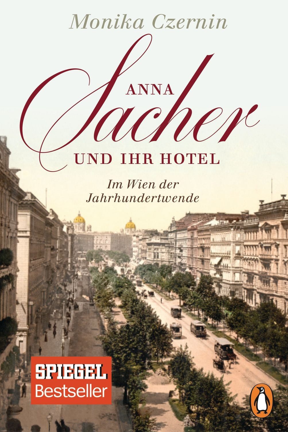 Belletristik Anna Sacher und ihr Hotel Im Wien der Jahrhundertwende Monika Czernin