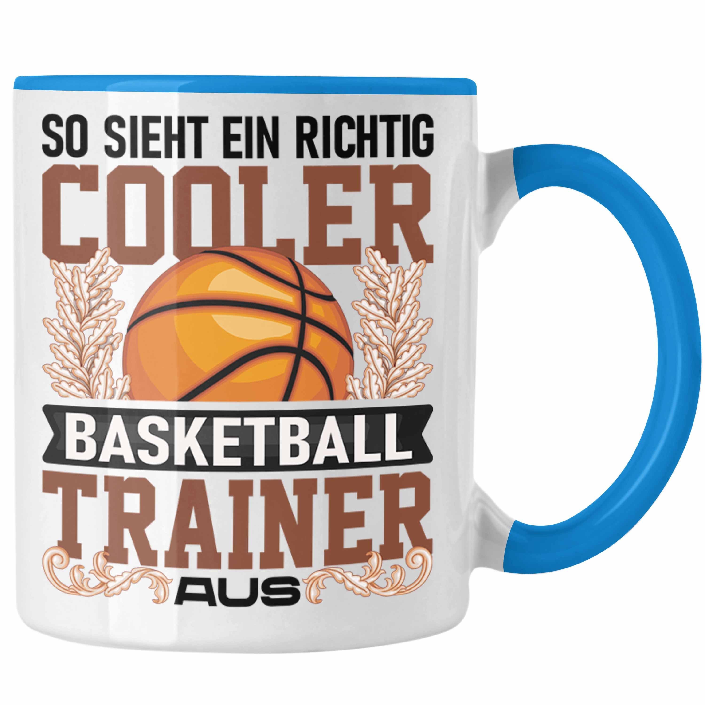 Geschenk Tasse Tasse Basketball - Blau Spruch Trainer So Sieht Lustig Trendation Trendation