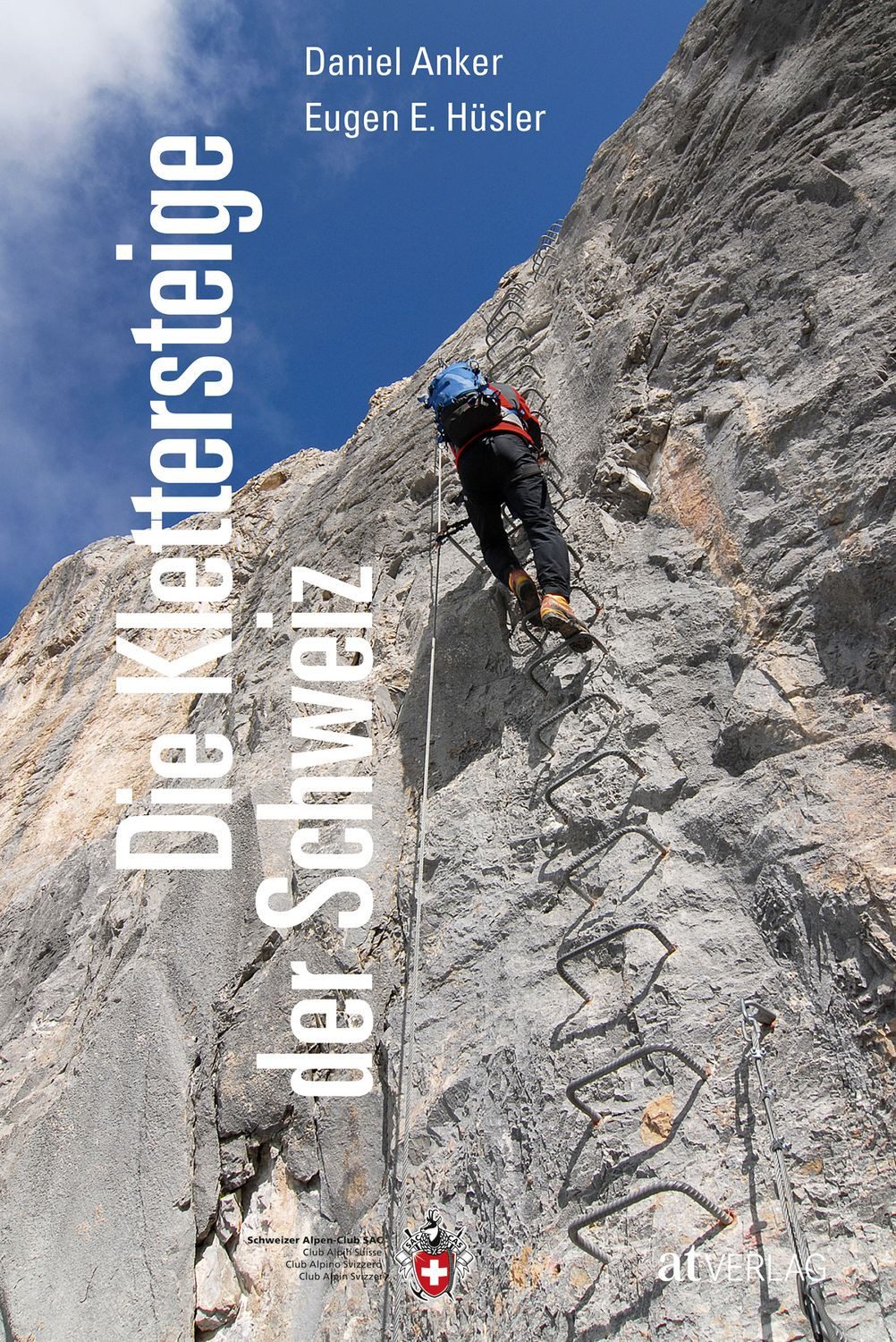 Die Klettersteige der Schweiz / Eugen E. Hüsler, Daniel Anker