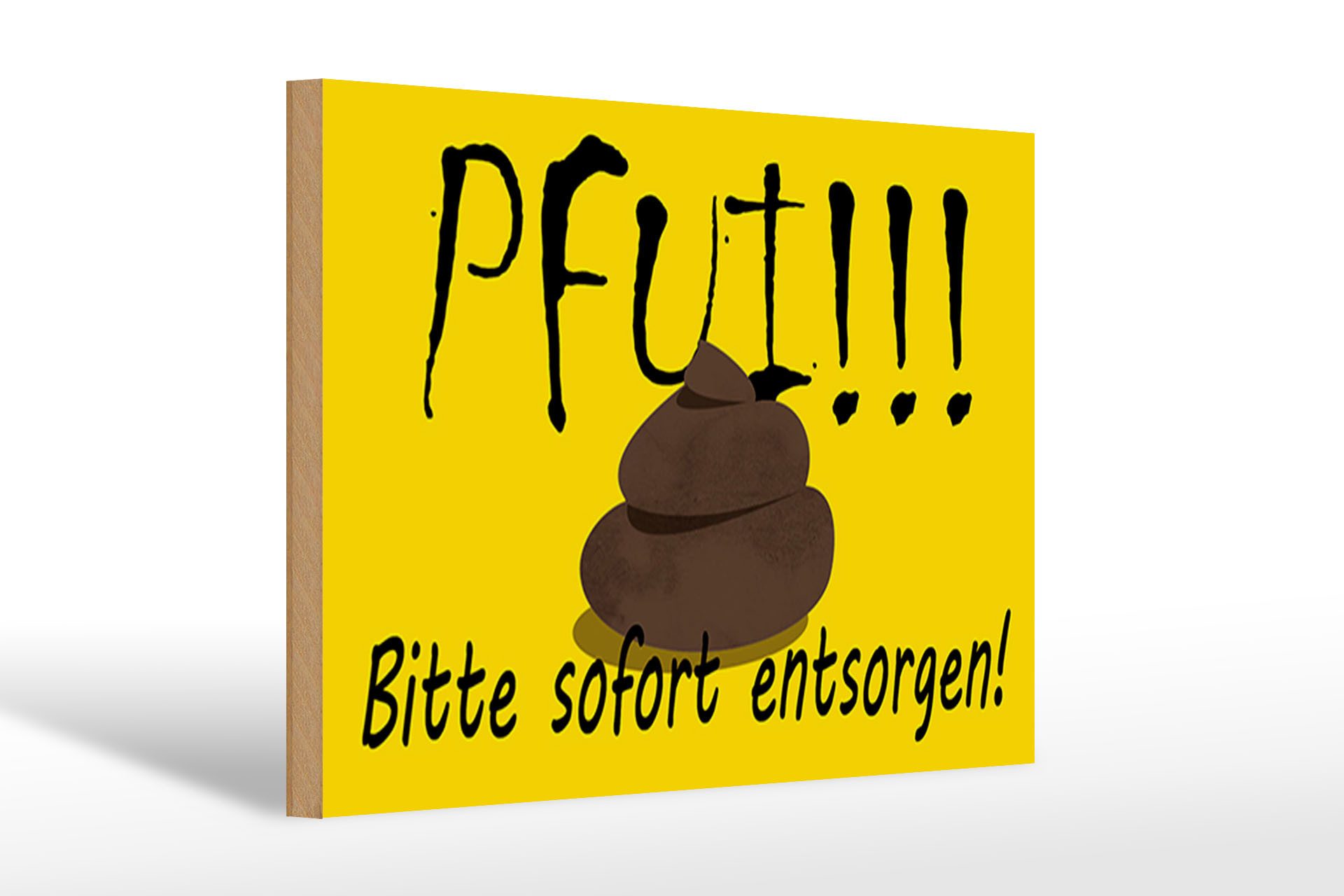 Femer GmbH Holzbild Hinweis 30x20cm Pfui bitte sofort entsorgen, Hinweise und Warnungen (1 St), Glatte Holzfaserplatte (MDF), vorn beschichtet
