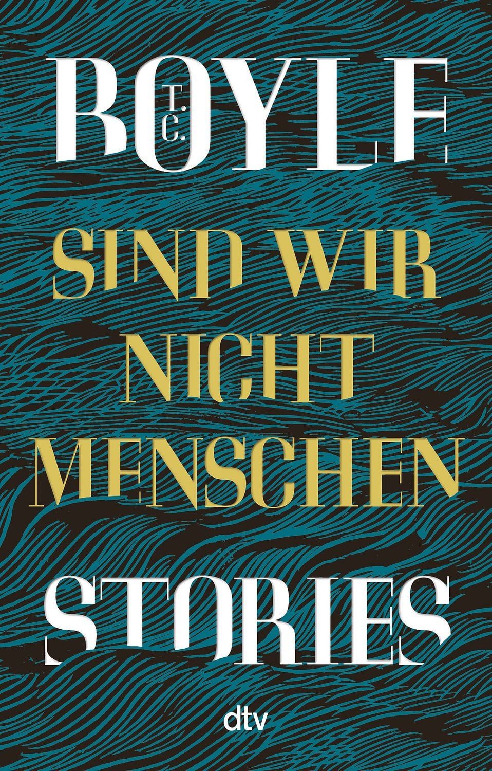 Belletristik Sind wir nicht Menschen Stories T. C. Boyle