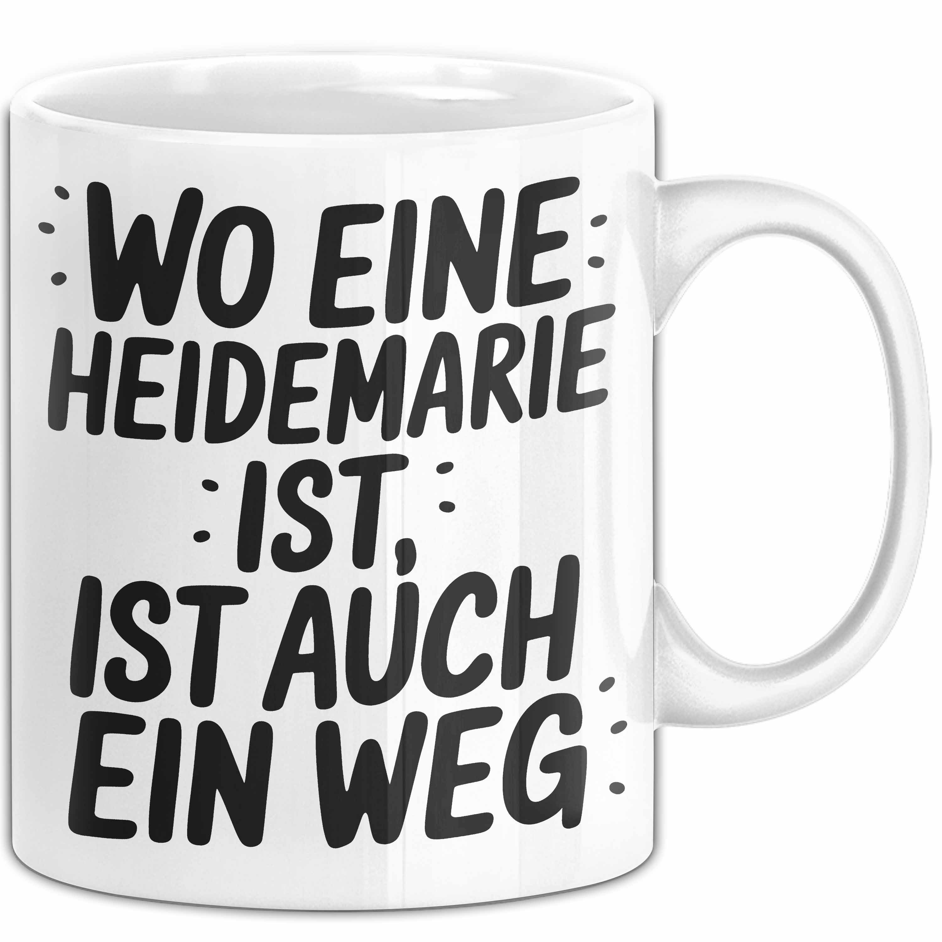 Trendation Tasse Heidemarie Tasse Geschenk Wo Eine Heidemarie Ist Ist Auch Ein Weg Gesc, Keramik