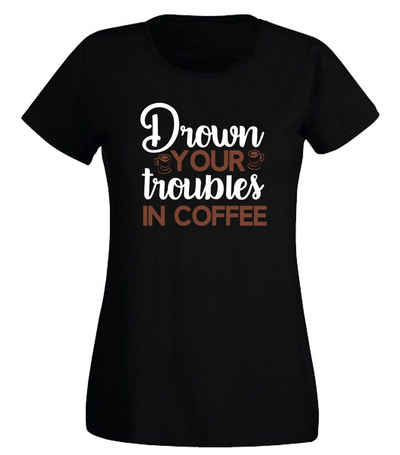 G-graphics T-Shirt Damen T-Shirt - Drown your troubles in Coffee mit trendigem Frontprint, Slim-fit, Aufdruck auf der Vorderseite, Spruch/Sprüche/Print/Motiv, für jung & alt