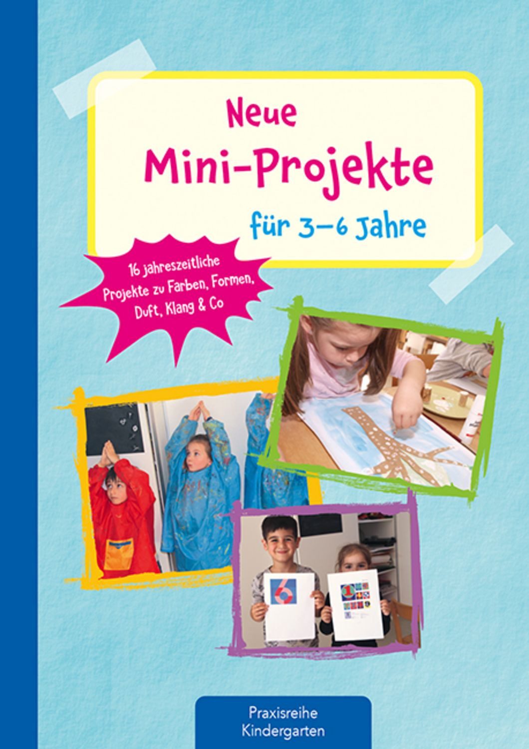 Neue Mini-Projekte für 3 - 6 Jahre / Lena Buchmann, Monika Klages
