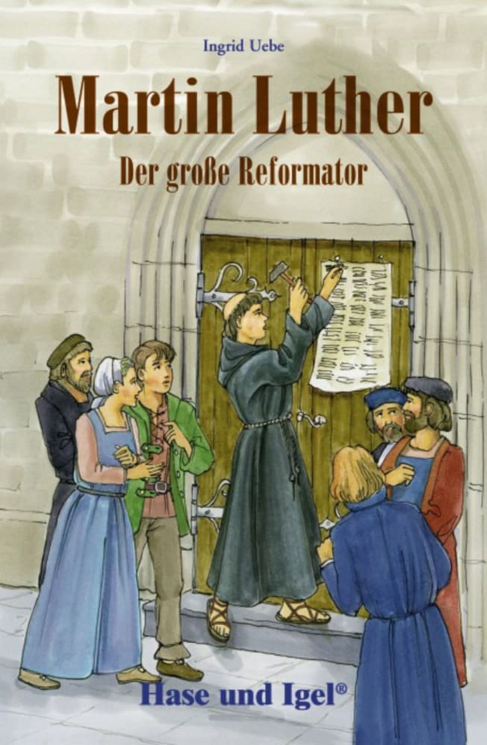 Martin Luther - Der große Reformator / Ingrid Uebe