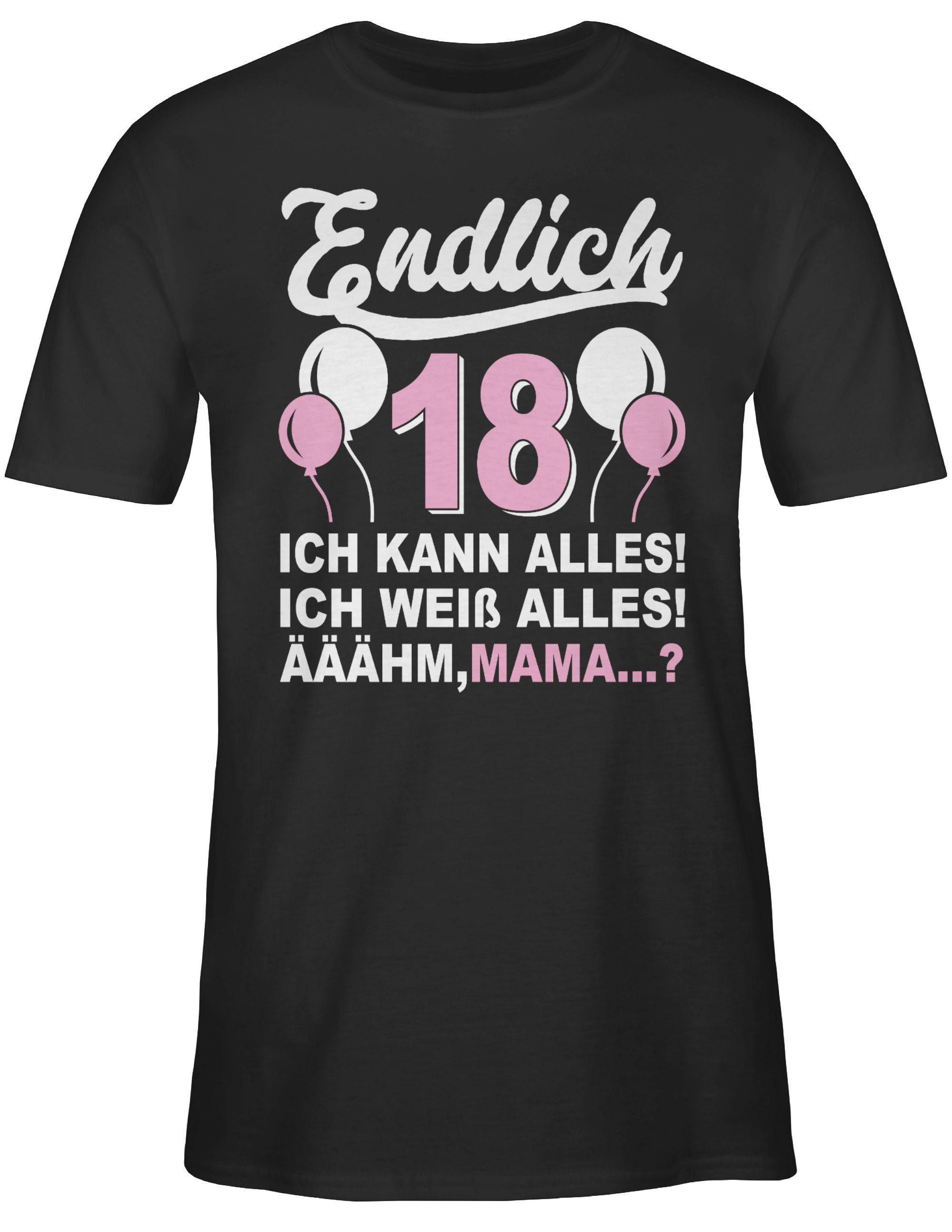 Geburtstag weiß/rosa Ich & weiß alles! Äähm,... 02 T-Shirt Endlich 18. kann Mama? Shirtracer Schwarz Achtzehn!