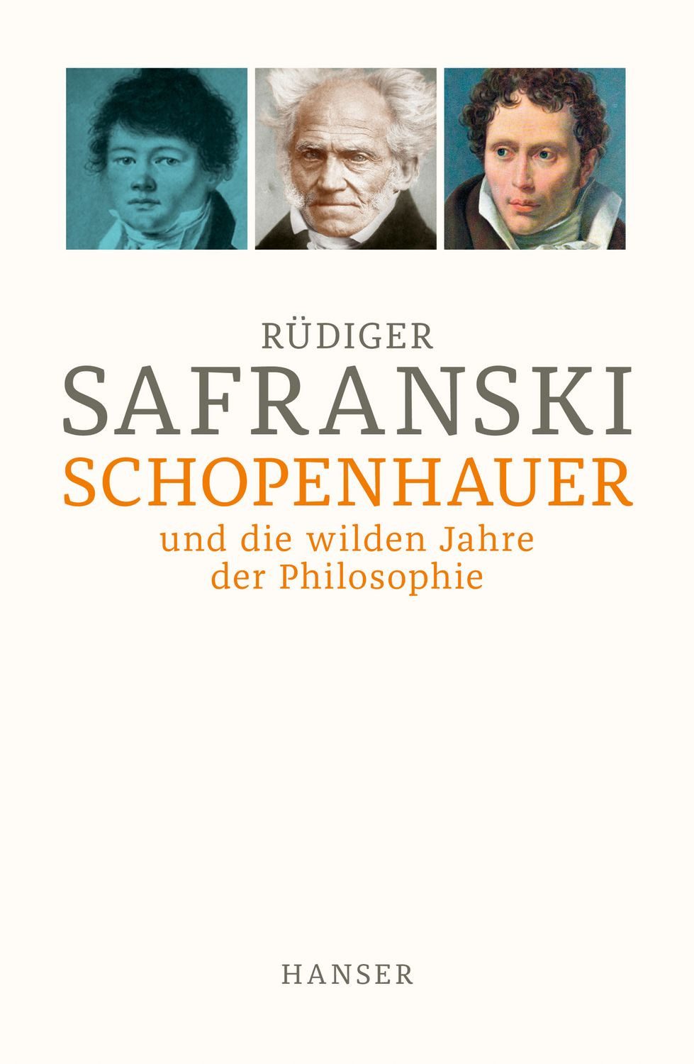Schopenhauer und Die wilden Jahre der Philosophie / Rüdiger Safranski