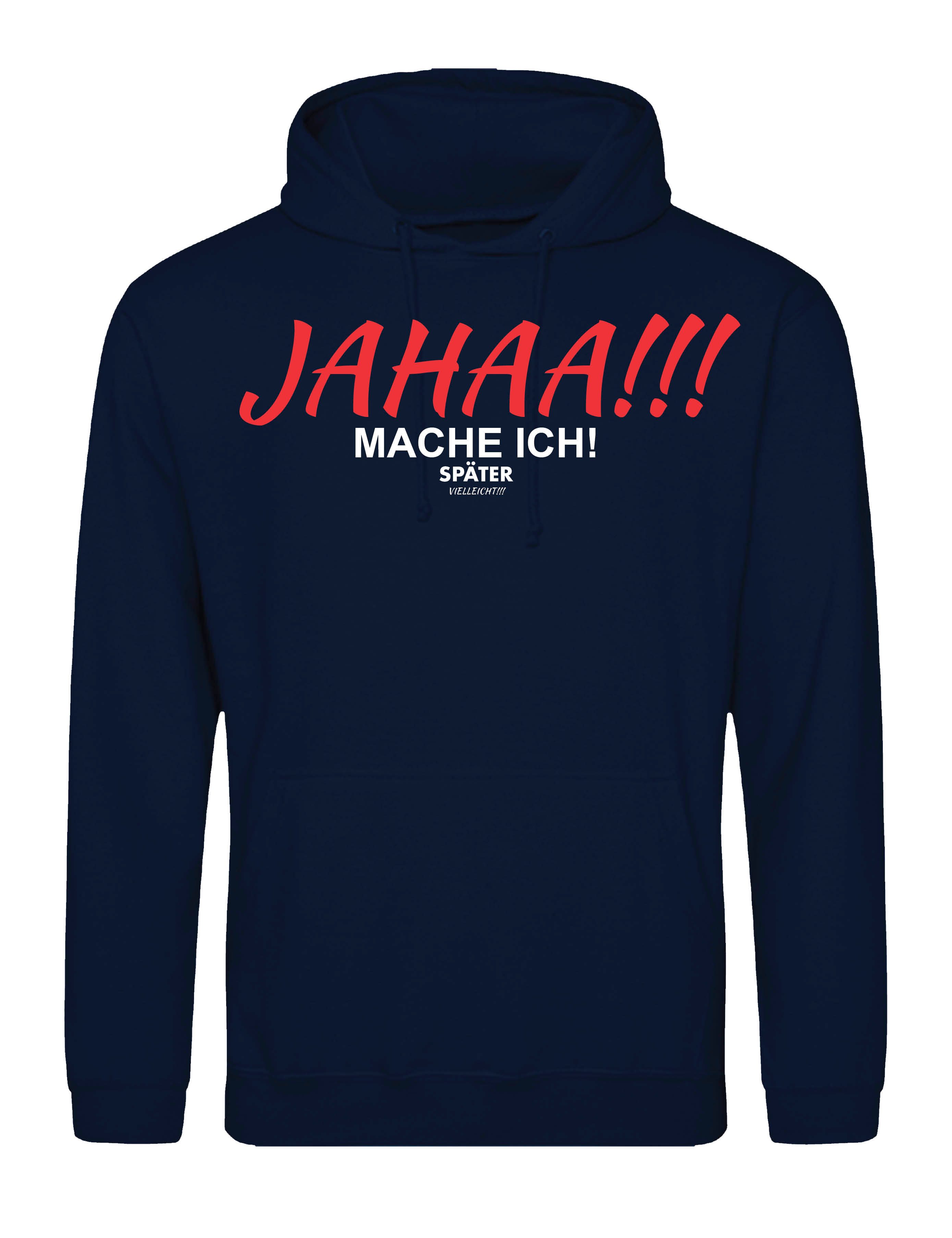 Kapuzenpullover "JAHAA mache ich später" Herren Hoodie Pullover lustig Fun Print Motiv
