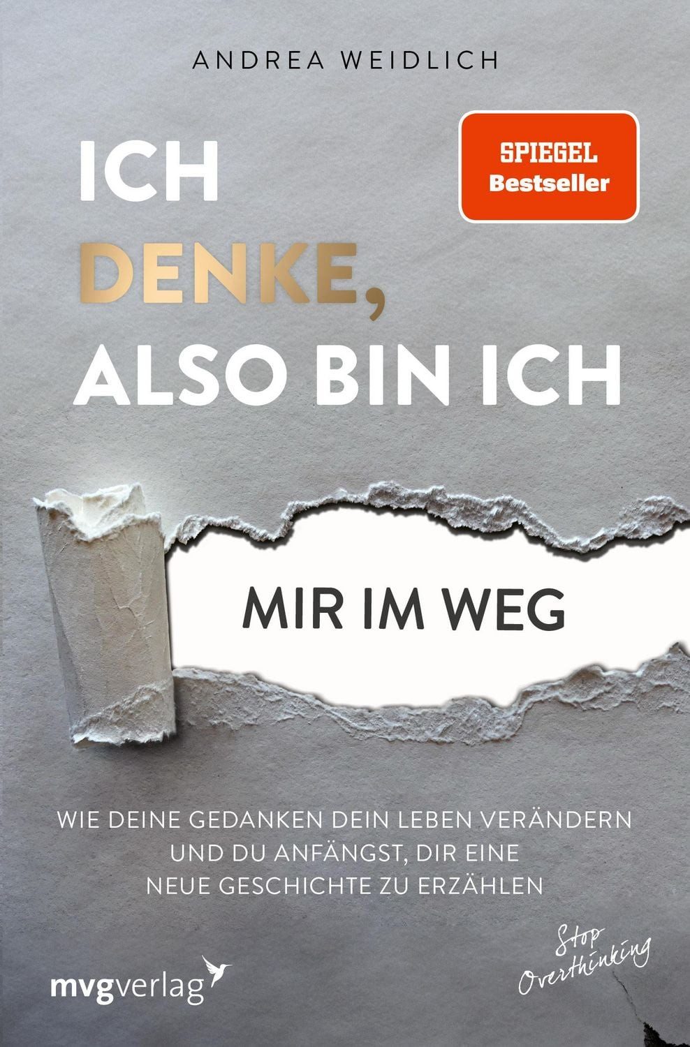 Ich denke, also bin ich... mir im Weg Wie deine Gedanken dein Leben ve / Andrea Weidlich, X