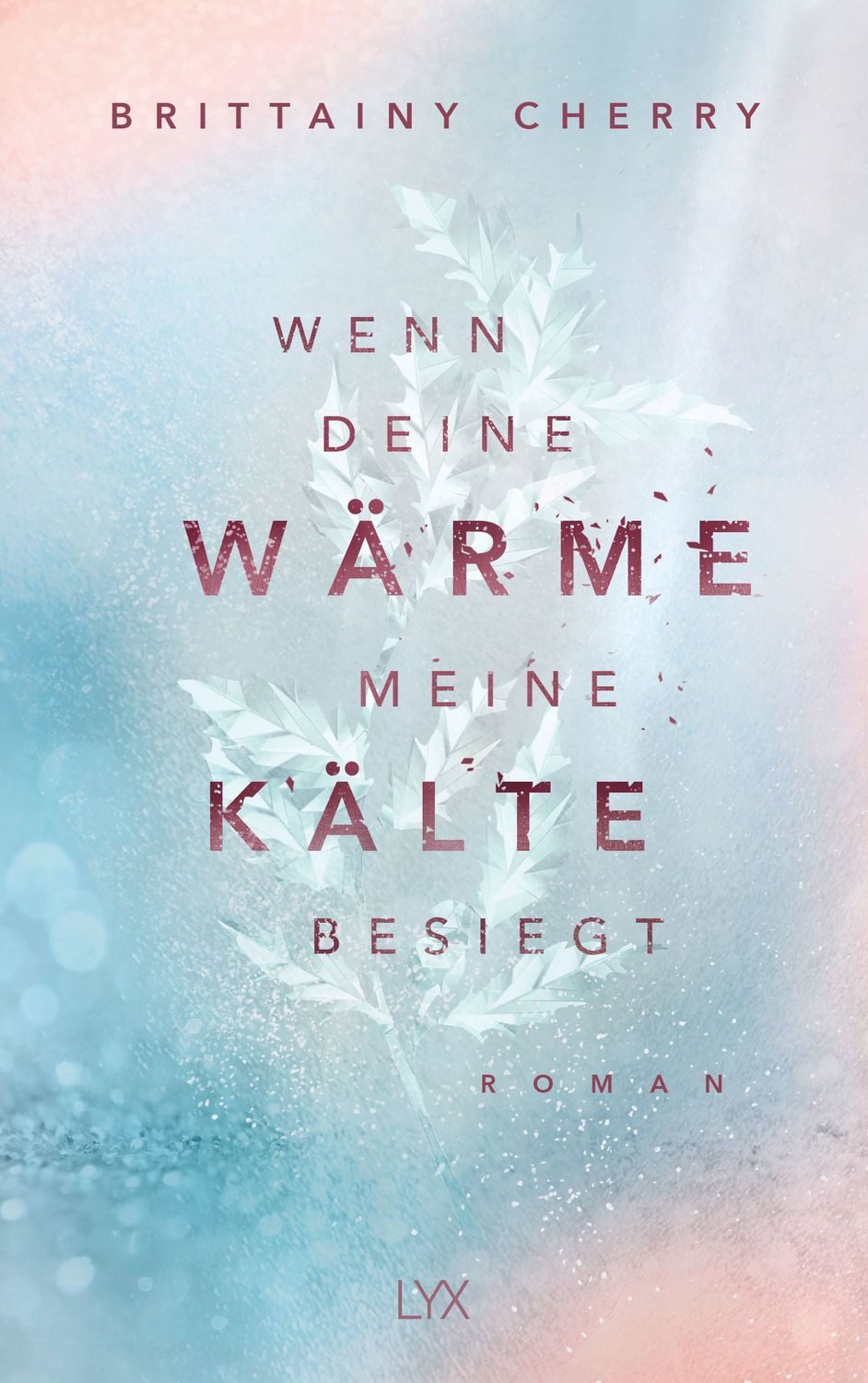 Wenn deine Wärme meine Kälte besiegt / Brittainy Cherry, SPIEGEL-Bestseller