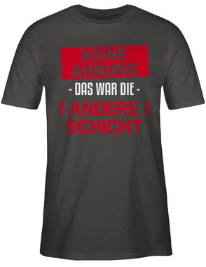 Shirtracer T-Shirt Keine Ahnung das war die andere Schicht rot Sprüche Statement