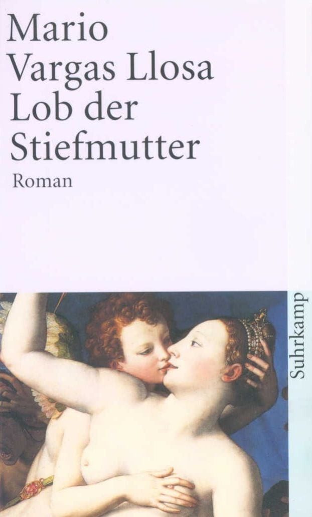 Lob der Stiefmutter / Mario Vargas Llosa, Roman, Nobelpreis für Literatur 2010, Nobelpreis für Literatur