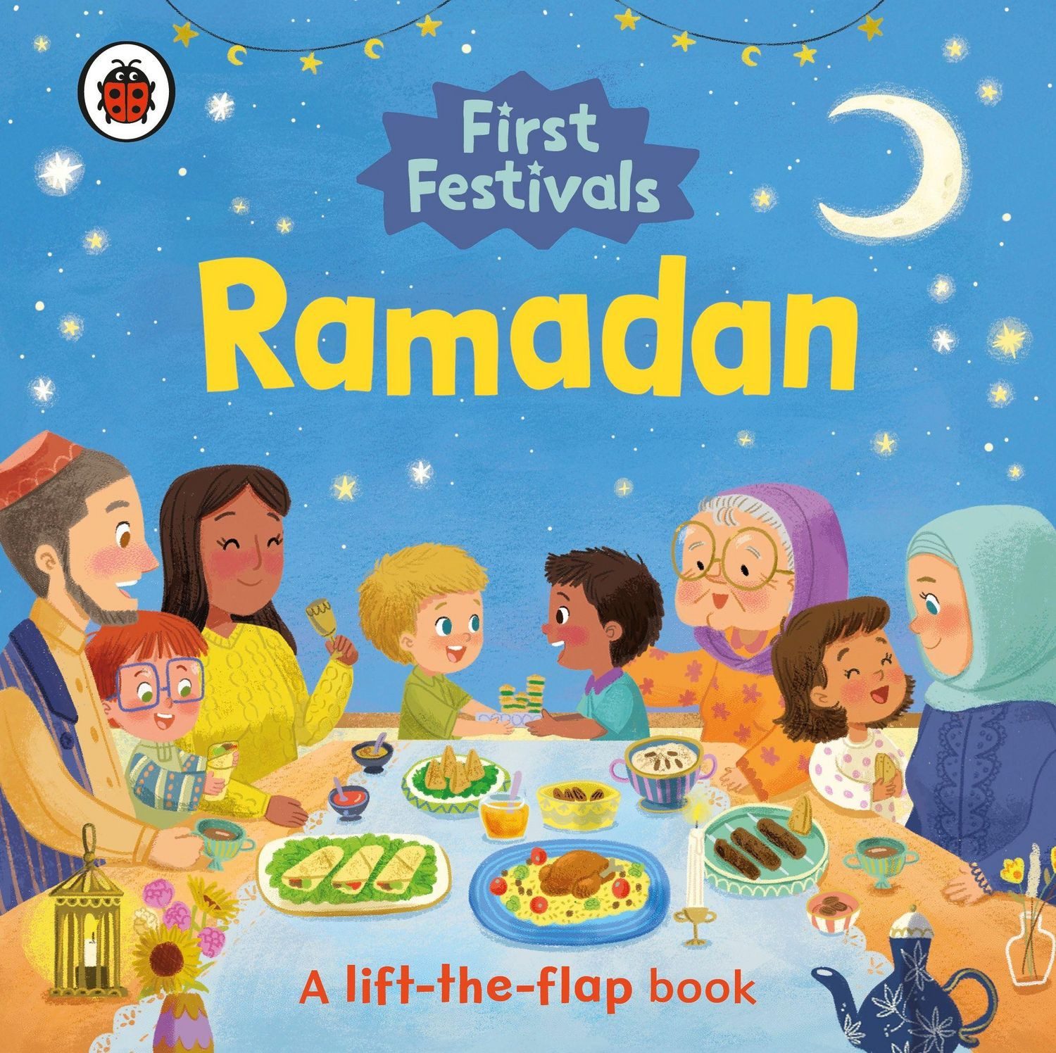 First Festivals: Ramadan A Lift-the-Flap Book / Ladybird, A Lift-the-Flap Book