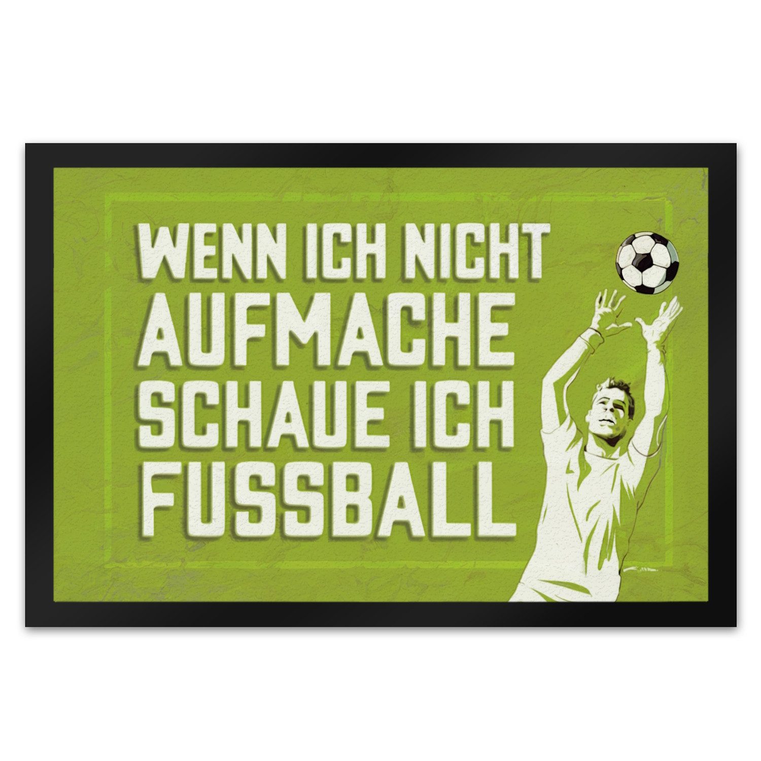 Fußmatte WENN ICH NICHT AUFMACHE SCHAUE ICH FUSSBALL Fußmatte XL in 40x60 cm