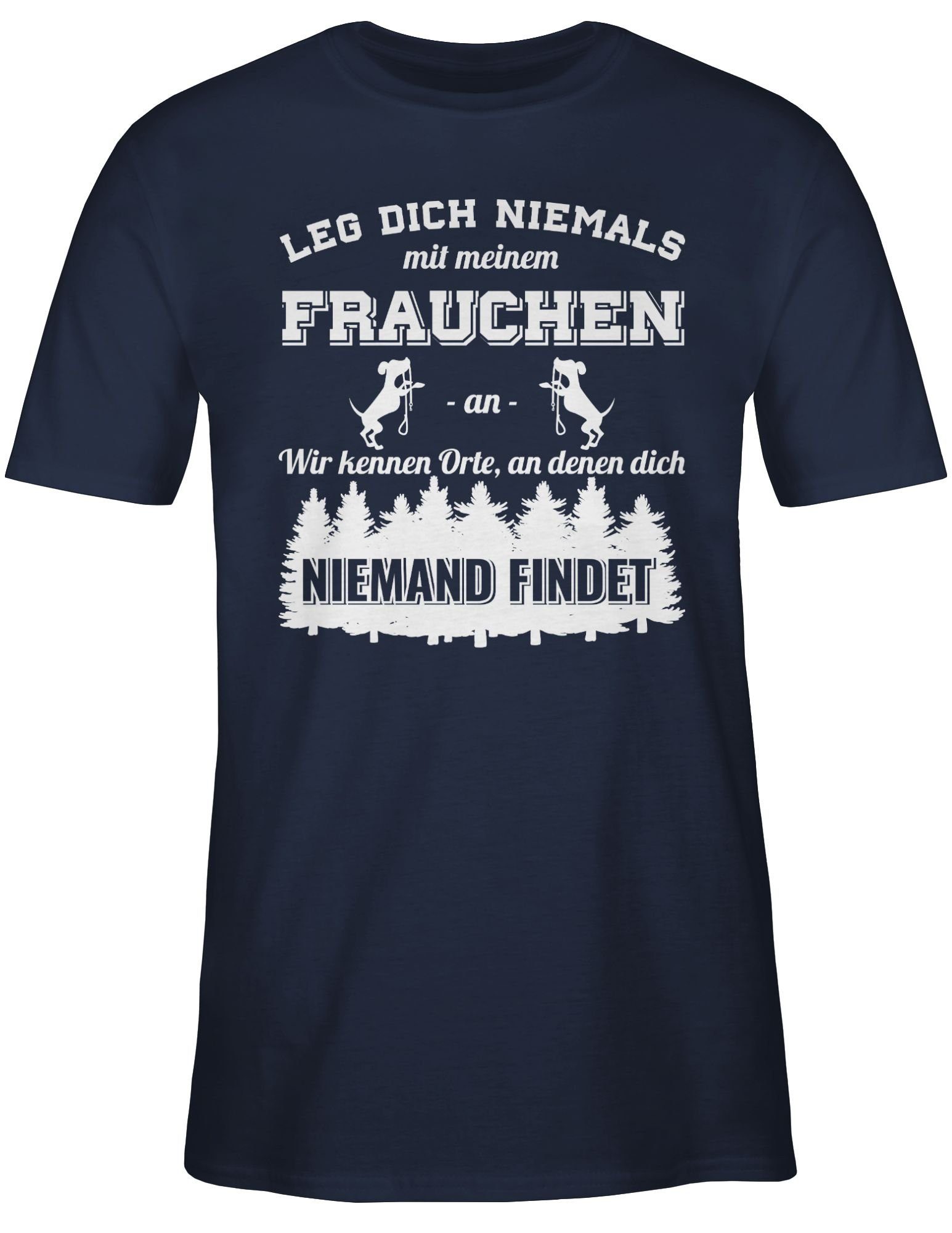 Shirtracer T-Shirt Leg mit Frauchen dich Hundebesitzer Geschenk Hundebesizterin für niemals Navy 2 meinem Hundebesitzer Blau an