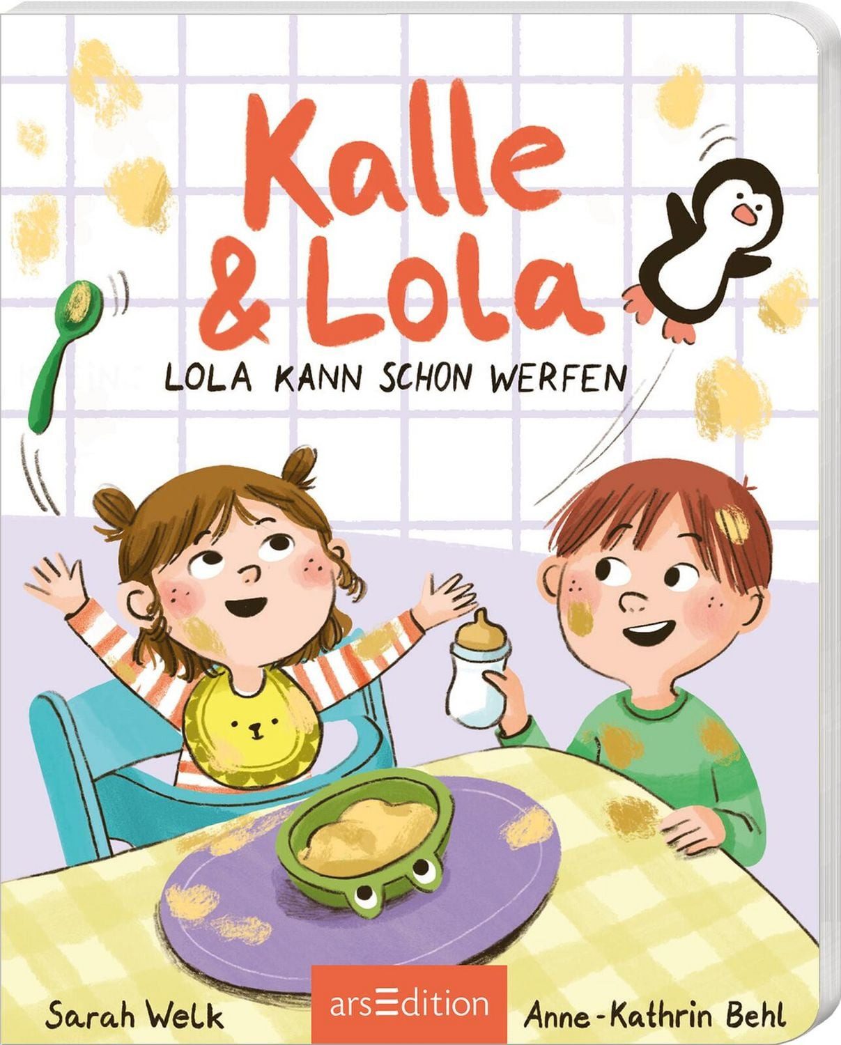 Kalle und Lola: Lola kann schon werfen / Sarah Welk