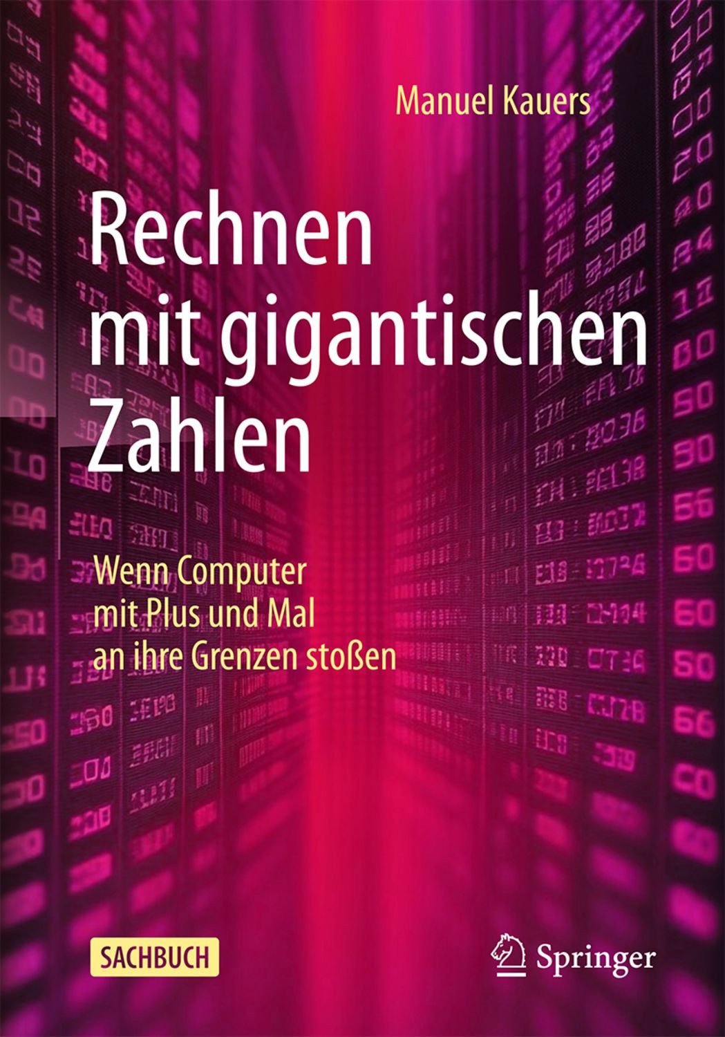 Rechnen mit gigantischen Zahlen / Manuel Kauers