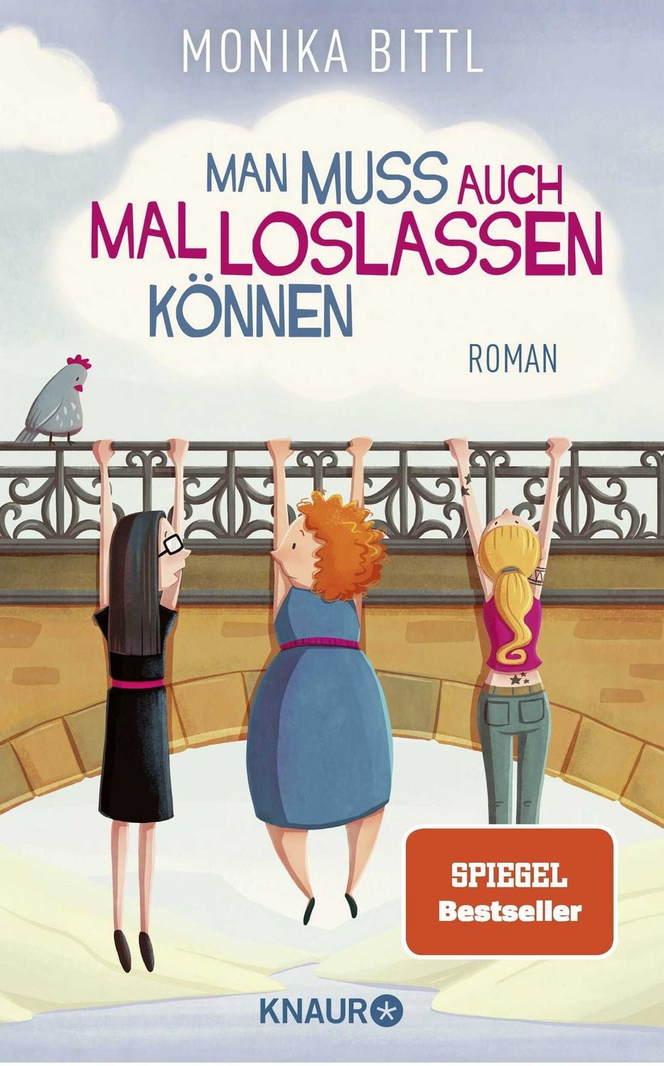 Belletristik Man muss auch mal loslassen können Roman Monika Bittl