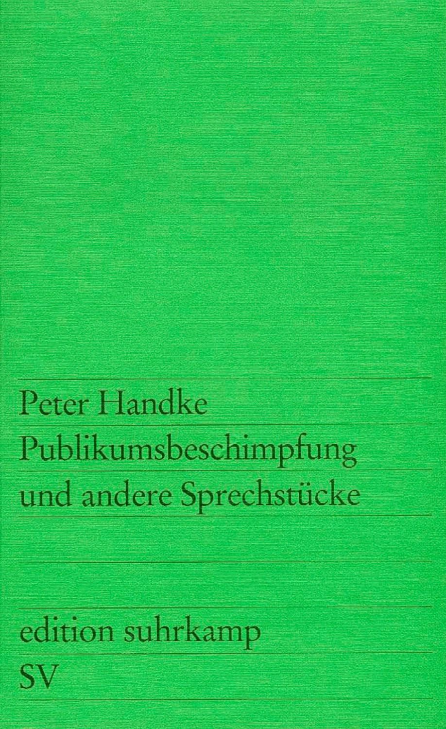 Publikumsbeschimpfung und andere Sprechstücke / Peter Handke