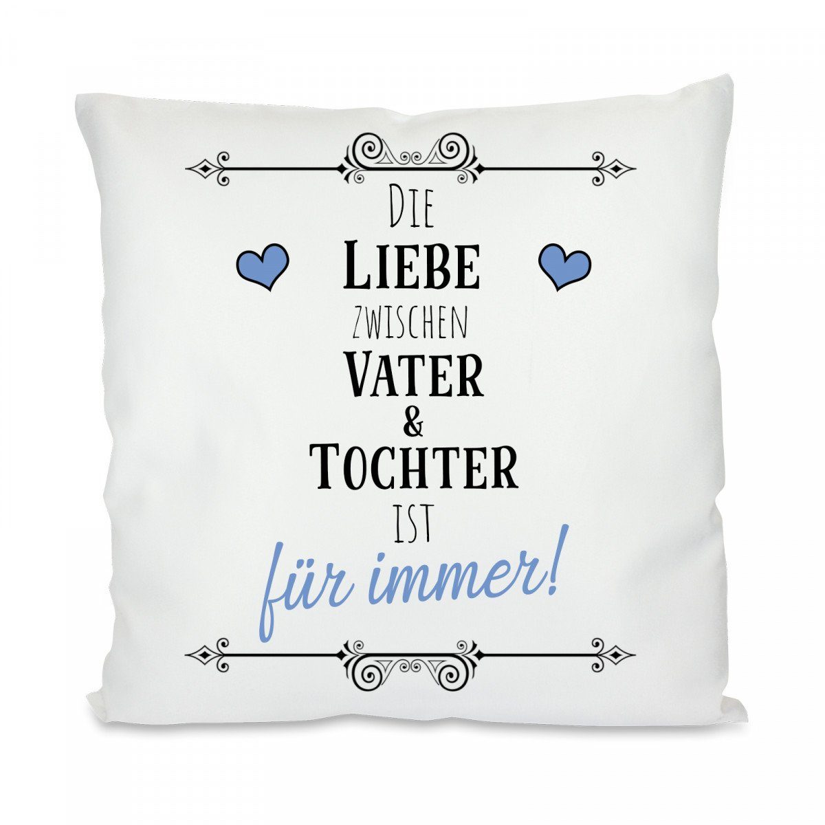 Herzbotschaft Dekokissen Kissen mit einseitigem Motiv Die Liebe zwischen Vater & Tochter, Kissenhülle mit Füllung