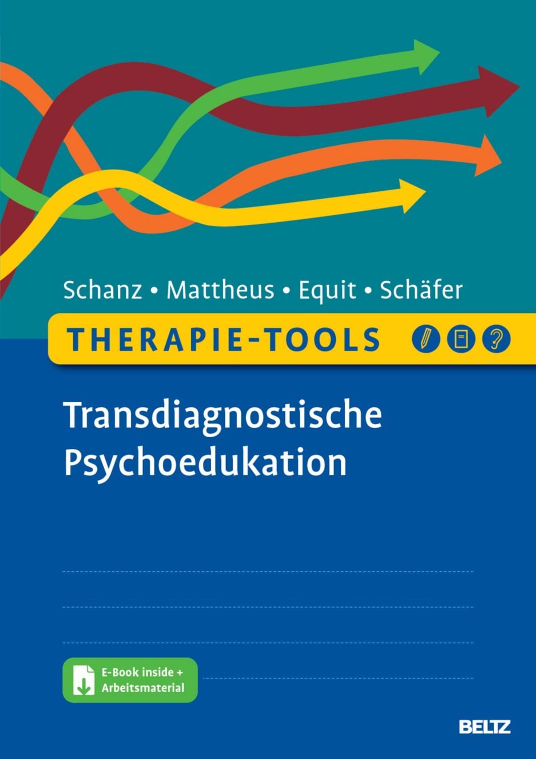 Therapie-Tools Transdiagnostische Psychoedukation / Christian Schanz, Hannah Mattheus, Monika Equit, Sarah Schäfer